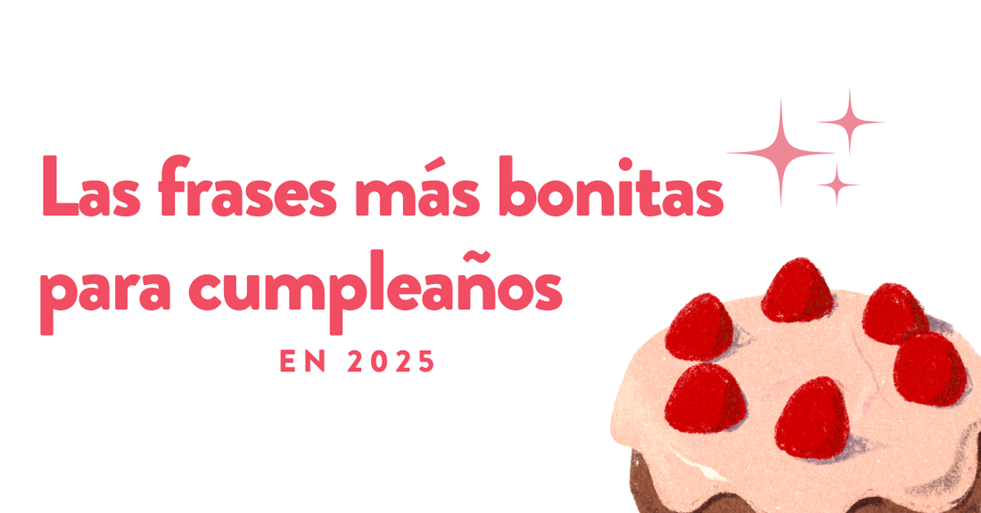 Las Frases más Bonitas para Cumpleaños